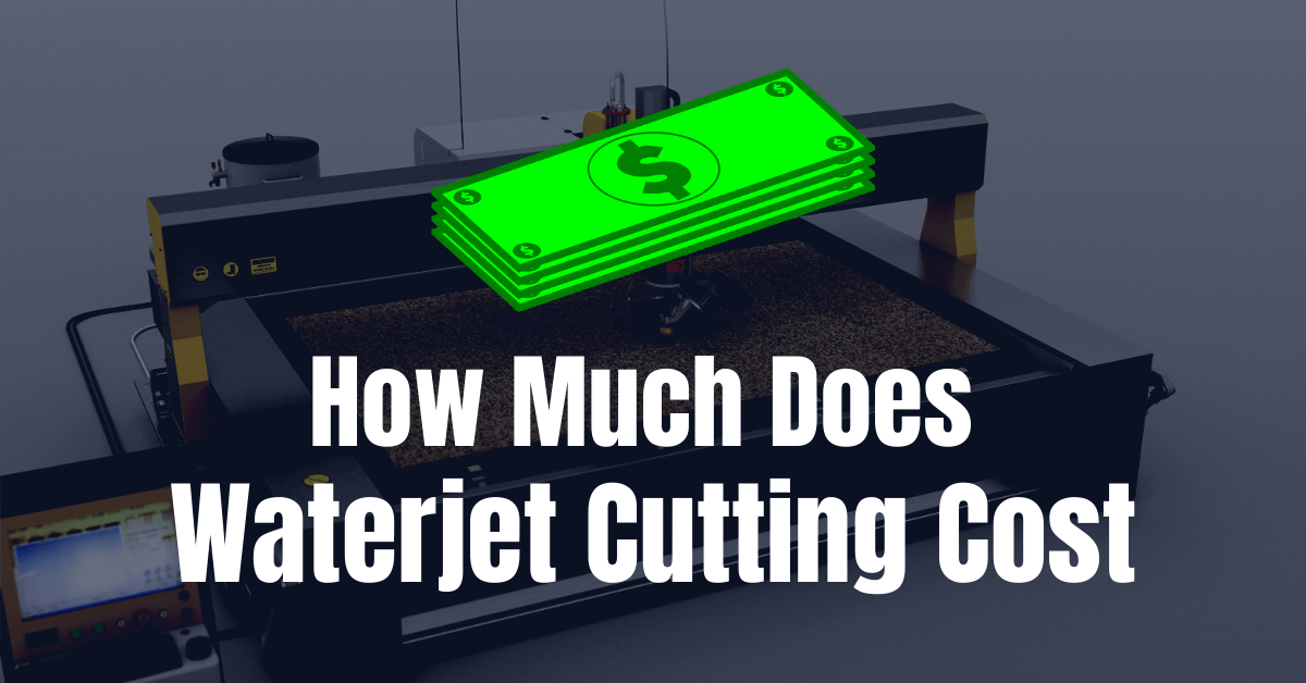 How Much Does Waterjet Cutting Cost?