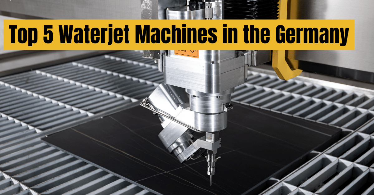 Top 5 Waterjet Machines in the Germany