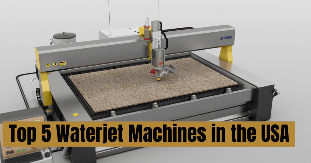 Top 5 Waterjet Machines in the USA