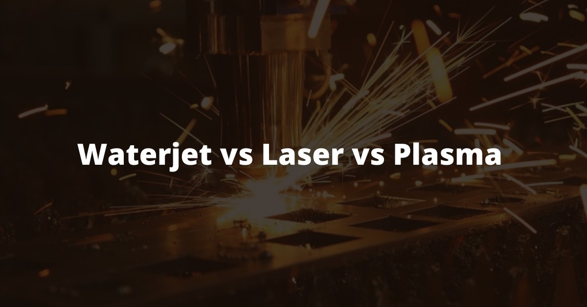 waterjet vs laser vs plasma
