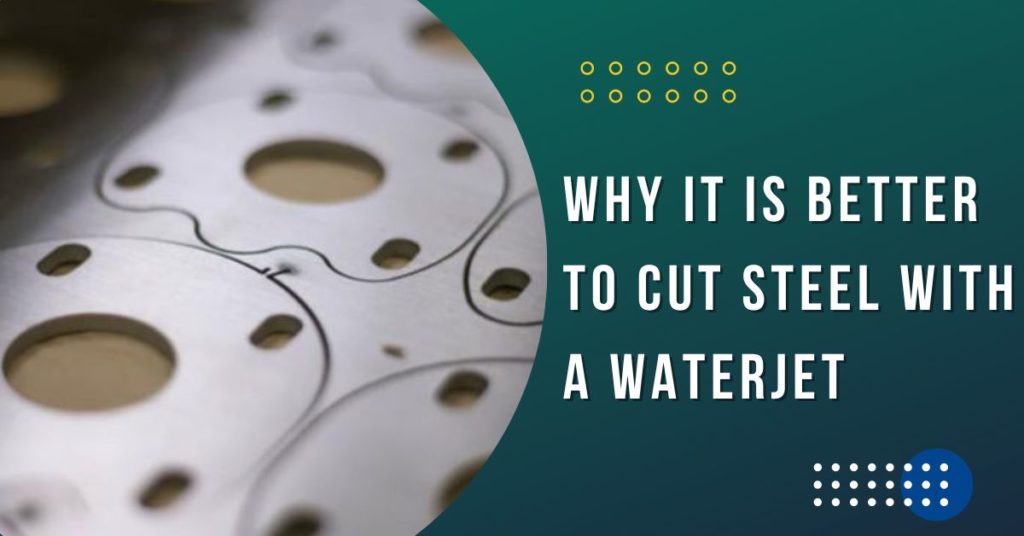 Why it is Better to Cut Steel With a Waterjet?